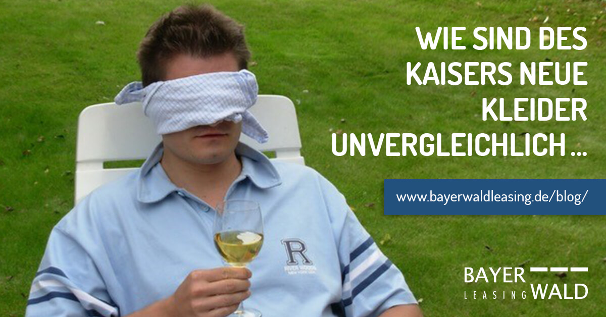 Wie sind des Kaisers neue Kleider unvergleichlich.....